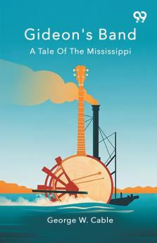 Gideon's Band A Tale Of The Mississippi