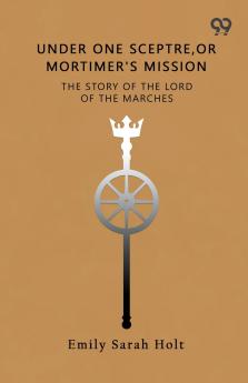 Under One Sceptre The Story Of The Lord Of The Marches