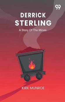 Derrick Sterling A Story Of The Mines