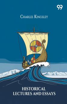 Historical Lectures And Essays