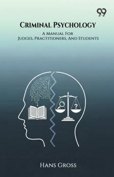 Criminal Psychology A Manual For Judges Practitioners And Students