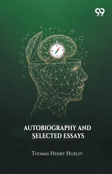 Autobiography And Selected Essays