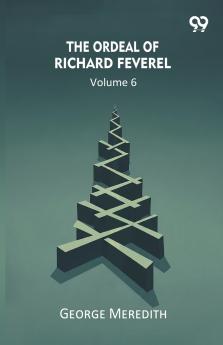 The Ordeal Of Richard Feverel Volume 6