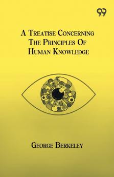 A Treatise Concerning The Principles Of Human Knowledge