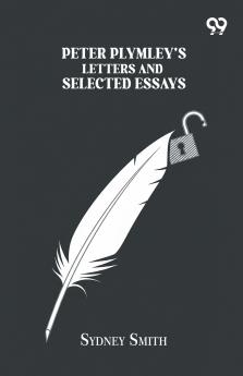 Peter Plymley’s Letters And Selected Essays