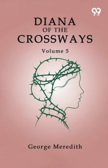 Diana Of The Crossways Volume 5