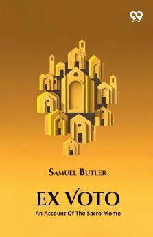 Ex Voto An Account Of The Sacro Monte Or New Jerusalem At Varallo-Sesia