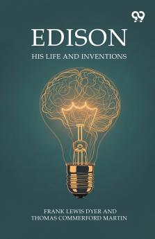 Edison His Life And Inventions