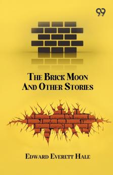 The Brick Moon And Other Stories