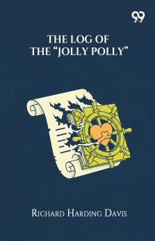 The Log Of The “Jolly Polly”