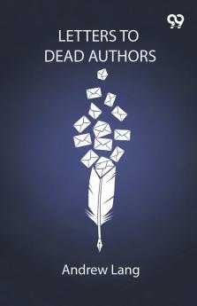 Letters To Dead Authors