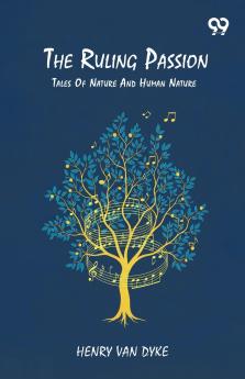 The Ruling Passion Tales Of Nature And Human Nature
