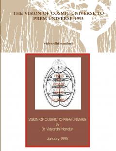 THE VISION OF COSMIC UNIVERSE TO PREM UNIVERSE-1995