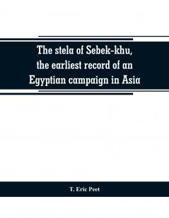 The stela of Sebek-khu the earliest record of an Egyptian campaign in Asia