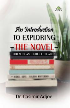 An Introduction to Exploring the Novel for African Higher Education