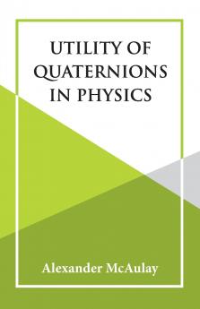 Utility Of Quaternions In Physics