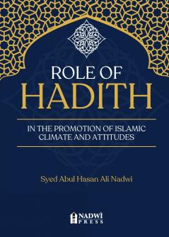 Role of hadith in the promotion of  Islamic Climate and Attitudes