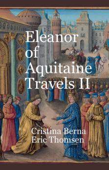 Eleanor of Aquitaine Travels II