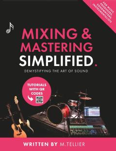 Mixing And Mastering Simplified
