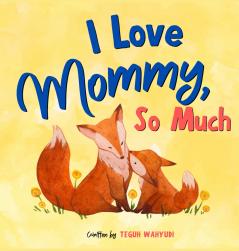 I Love Mommy So Much