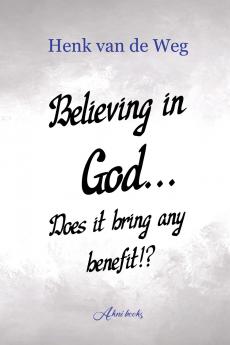 Believing in God... Does it bring any benefit!?