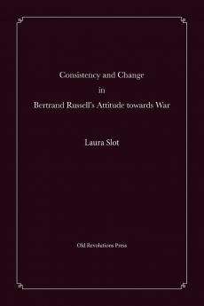 Consistency and Change in Bertrand Russell's Attitude towards War