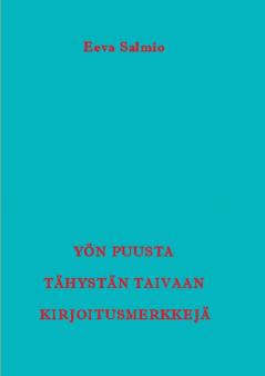 Yön puusta tähystän taivaan kirjoitusmerkkejä