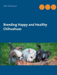 Breeding Happy and Healthy Chihuahuas