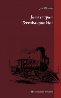Juna saapuu Tervakaupunkiin