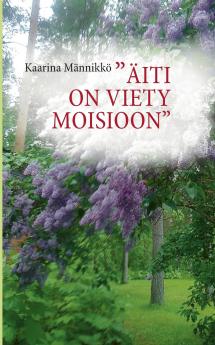 Äiti on viety Moisioon