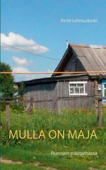 Mulla on maja