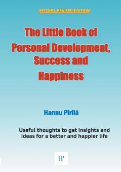 The Little Book of Personal Development Success and Happiness - Second Edition