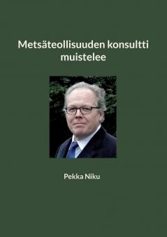 Metsäteollisuuden konsultti muistelee