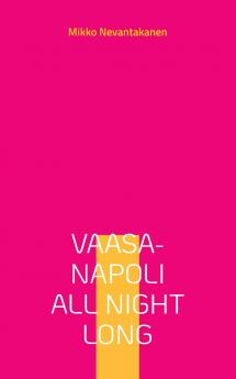 Vaasa-Napoli all night long