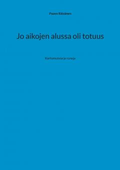 Jo aikojen alussa oli totuus