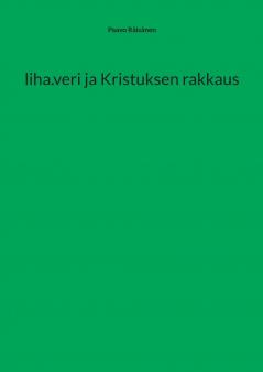 liha.veri ja Kristuksen rakkaus