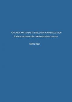 Platonin akatemiasta Snellman-korkeakouluun