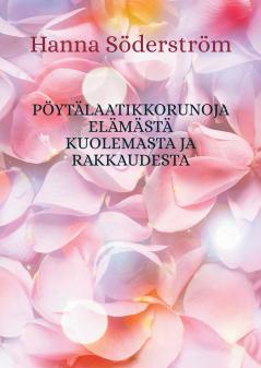 Pöytälaatikkorunoja elämästä kuolemasta ja rakkaudesta
