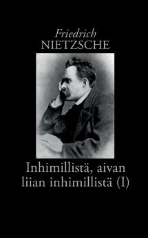 Inhimillistä aivan liian inhimillistä (I)
