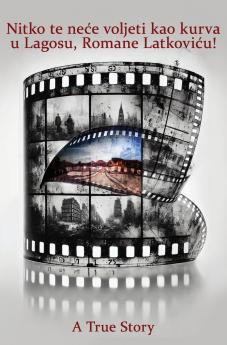 Nitko te ne?e voljeti kao kurva u Lagosu Romane Latkovi?u!