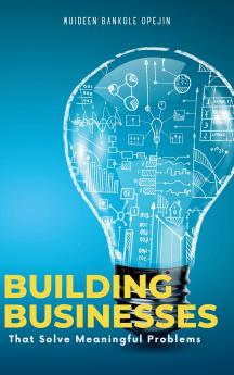 Building Businesses That Solve Meaningful Problems