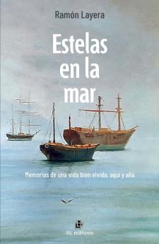 Estelas en la mar. Memorias de una vida bien vivida aquí y allá