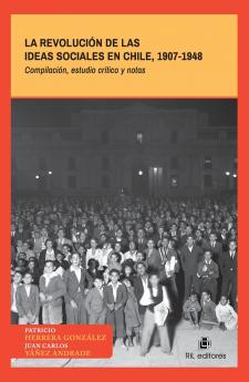 La revolución de las ideas sociales en Chile 1907-1948 (Compilación estudio crítico y notas)