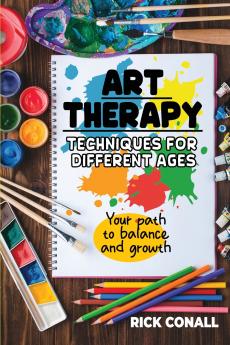 Art Therapy Techniques for Different Ages
