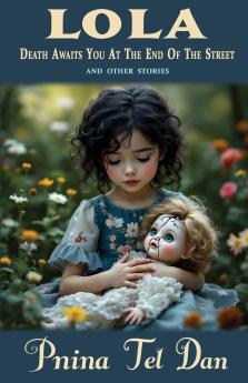 Lola Death Awaits You at the End of the Street and Other Stories