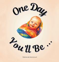 One Day You'll Be ...