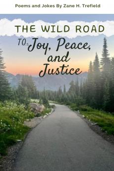 The Wild Road to Joy Peace and Justice