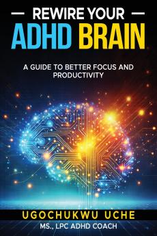 Rewire Your ADHD Brain