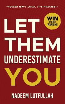 Let Them Underestimate You