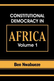 Constitutional Democracy in Africa. Vol. 1. Structures Powers and Organising Principles of Government